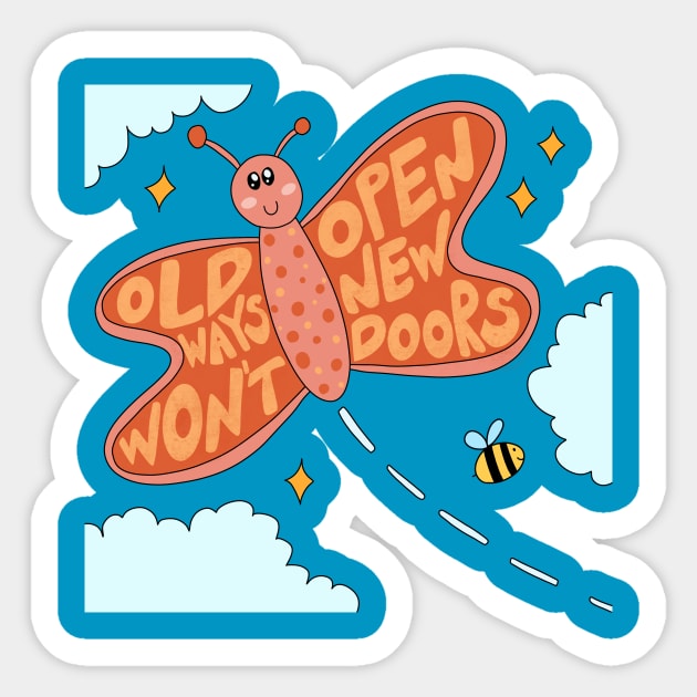 Old ways won't open new doors Sticker by joyfulsmolthings